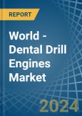 World - Dental Drill Engines - Market Analysis, Forecast, Size, Trends and Insights- Product Image