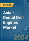 Asia - Dental Drill Engines - Market Analysis, Forecast, Size, Trends and Insights- Product Image