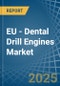 EU - Dental Drill Engines - Market Analysis, Forecast, Size, Trends and Insights - Product Image