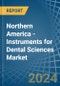 Northern America - Instruments for Dental Sciences - Market Analysis, forecast, Size, Trends and Insights - Product Thumbnail Image