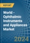 World - Ophthalmic Instruments and Appliances - Market Analysis, Forecast, Size, Trends and Insights - Product Image