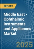 Middle East - Ophthalmic Instruments and Appliances - Market Analysis, Forecast, Size, Trends and Insights- Product Image
