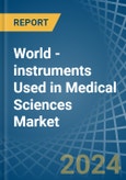 World - instruments Used in Medical Sciences - Market Analysis, Forecast, Size, Trends and insights- Product Image