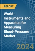 World - Instruments and Apparatus for Measuring Blood-Pressure - Market Analysis, forecast, Size, Trends and Insights- Product Image
