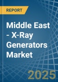 Middle East - X-Ray Generators - Market Analysis, Forecast, Size, Trends and Insights- Product Image