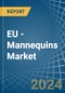 EU - Mannequins - Market Analysis, Forecast, Size, Trends and Insights - Product Image