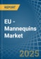 EU - Mannequins - Market Analysis, Forecast, Size, Trends and Insights - Product Image