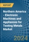 Northern America - Electronic Machines and Appliances for Testing Metals - Market Analysis, forecast, Size, Trends and Insights - Product Thumbnail Image