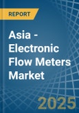 Asia - Electronic Flow Meters - Market Analysis, Forecast, Size, Trends and Insights- Product Image