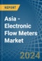 Asia - Electronic Flow Meters - Market Analysis, Forecast, Size, Trends and Insights - Product Image