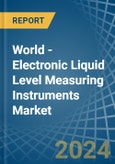 World - Electronic Liquid Level Measuring Instruments - Market Analysis, Forecast, Size, Trends and Insights- Product Image