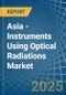 Asia - Instruments Using Optical Radiations - Market Analysis, Forecast, Size, Trends and Insights - Product Thumbnail Image