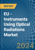 EU - Instruments Using Optical Radiations - Market Analysis, Forecast, Size, Trends and Insights- Product Image