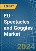EU - Spectacles and Goggles - Market Analysis, Forecast, Size, Trends and Insights- Product Image
