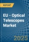 EU - Optical Telescopes - Market Analysis, Forecast, Size, Trends and Insights - Product Image