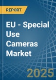 EU - Special Use Cameras - Market Analysis, Forecast, Size, Trends and Insights- Product Image