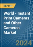 World - Instant Print Cameras and Other Cameras - Market Analysis, Forecast, Size, Trends and Insights- Product Image