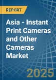 Asia - Instant Print Cameras and Other Cameras - Market Analysis, Forecast, Size, Trends and Insights- Product Image