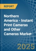 Northern America - Instant Print Cameras and Other Cameras - Market Analysis, Forecast, Size, Trends and Insights- Product Image