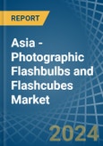 Asia - Photographic Flashbulbs and Flashcubes - Market Analysis, Forecast, Size, Trends and Insights- Product Image