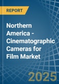 Northern America - Cinematographic Cameras for Film - Market Analysis, forecast, Size, Trends and Insights- Product Image