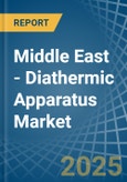 Middle East - Diathermic Apparatus - Market Analysis, Forecast, Size, Trends and Insights- Product Image