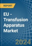 EU - Transfusion Apparatus - Market Analysis, Forecast, Size, Trends and Insights- Product Image