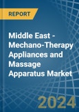 Middle East - Mechano-Therapy Appliances and Massage Apparatus - Market Analysis, Forecast, Size, Trends and Insights- Product Image