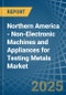 Northern America - Non-Electronic Machines and Appliances for Testing Metals - Market Analysis, forecast, Size, Trends and Insights - Product Thumbnail Image