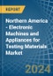 Northern America - Electronic Machines and Appliances for Testing Materials - Market Analysis, forecast, Size, Trends and Insights - Product Thumbnail Image