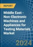 Middle East - Non-Electronic Machines and Appliances for Testing Materials - Market Analysis, forecast, Size, Trends and Insights- Product Image