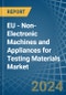EU - Non-Electronic Machines and Appliances for Testing Materials - Market Analysis, forecast, Size, Trends and Insights - Product Thumbnail Image