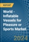 World - Inflatable Vessels for Pleasure or Sports - Market Analysis, forecast, Size, Trends and Insights - Product Image