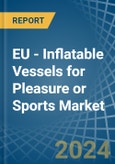 EU - Inflatable Vessels for Pleasure or Sports - Market Analysis, forecast, Size, Trends and Insights- Product Image