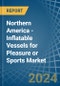 Northern America - Inflatable Vessels for Pleasure or Sports - Market Analysis, forecast, Size, Trends and Insights - Product Thumbnail Image