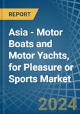 Asia - Motor Boats and Motor Yachts, for Pleasure or Sports - Market Analysis, forecast, Size, Trends and Insights- Product Image