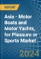 Asia - Motor Boats and Motor Yachts, for Pleasure or Sports - Market Analysis, forecast, Size, Trends and Insights - Product Image
