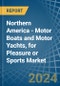 Northern America - Motor Boats and Motor Yachts, for Pleasure or Sports - Market Analysis, forecast, Size, Trends and Insights - Product Thumbnail Image