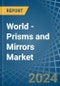 World - Prisms and Mirrors - Market Analysis, Forecast, Size, Trends and Insights - Product Image