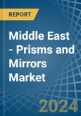 Middle East - Prisms and Mirrors - Market Analysis, Forecast, Size, Trends and Insights- Product Image