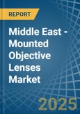 Middle East - Mounted Objective Lenses - Market Analysis, Forecast, Size, Trends and Insights- Product Image
