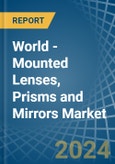 World - Mounted Lenses, Prisms and Mirrors - Market Analysis, Forecast, Size, Trends and Insights- Product Image