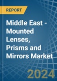 Middle East - Mounted Lenses, Prisms and Mirrors - Market Analysis, Forecast, Size, Trends and Insights- Product Image