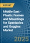 Middle East - Plastic Frames and Mountings for Spectacles and Goggles - Market Analysis, forecast, Size, Trends and Insights - Product Thumbnail Image