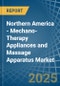 Northern America - Mechano-Therapy Appliances and Massage Apparatus - Market Analysis, Forecast, Size, Trends and Insights - Product Image