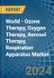 World - Ozone Therapy, Oxygen Therapy, Aerosol Therapy, Respiration Apparatus - Market Analysis, Forecast, Size, Trends and Insights - Product Thumbnail Image