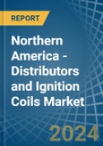 Northern America - Distributors and Ignition Coils - Market Analysis, Forecast, Size, Trends and Insights- Product Image