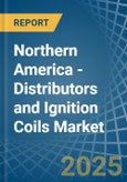 Northern America - Distributors and Ignition Coils - Market Analysis, Forecast, Size, Trends and Insights- Product Image