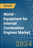 World - Equipment for Internal Combustion Engines - Market Analysis, forecast, Size, Trends and Insights- Product Image