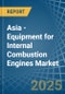 Asia - Equipment for Internal Combustion Engines - Market Analysis, forecast, Size, Trends and Insights - Product Thumbnail Image